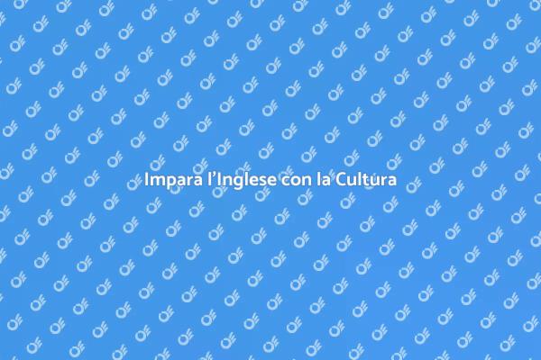 Scopri il Corso di Inglese Culturale