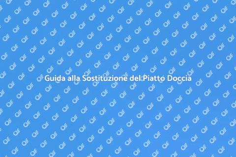 Rimozione e Sostituzione Piatto Doccia