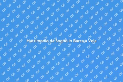 Noleggiare Barca a Vela per Matrimonio