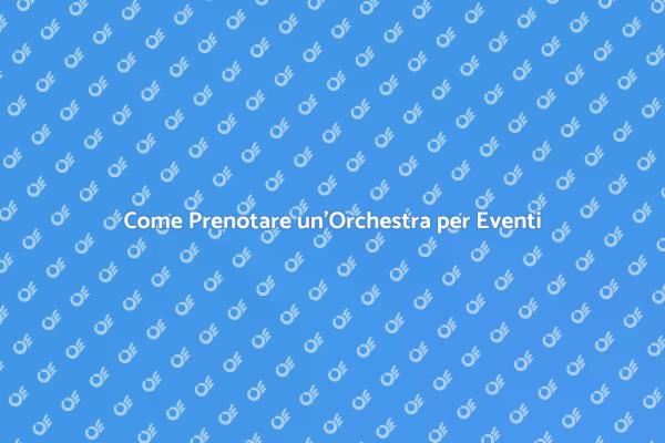 Prenotazione Orchestra: Guida Completa