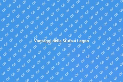 Installare Stufa a Legno: Vantaggi