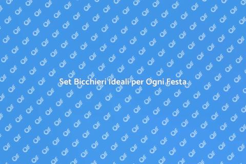 Bicchieri da Festa: Atmosfera Perfetta