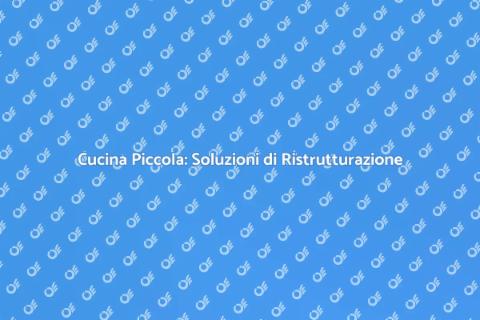Ristrutturare Cucina Piccola: Idee Utili