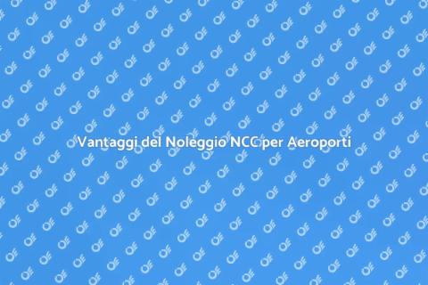 Noleggiare NCC per Andare in Aeroporto
