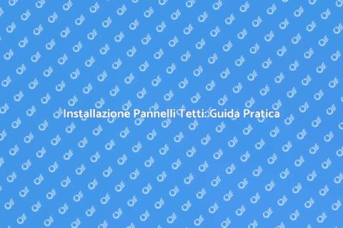 Pannelli per Tetti: Vantaggi e Installazione