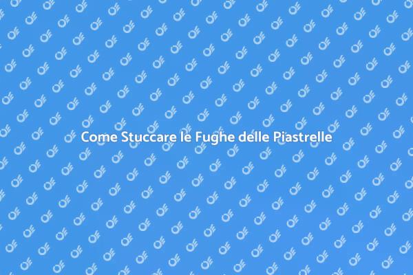 Stuccatura Fughe Piastrelle Facile