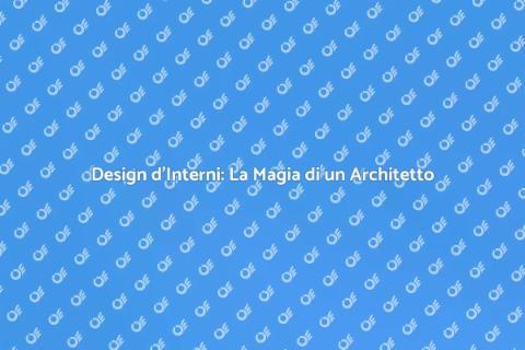 Architetto d'Interni: Trasforma il Tuo Spazio