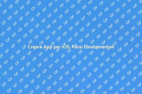 Sviluppare App per iOS: Guida Completa