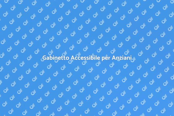 Gabinetto Anziani: Sicurezza e Comfort
