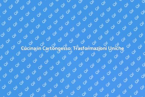 Ristrutturare Cucina in Cartongesso