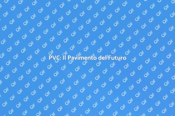 Rivoluziona la tua Casa con il PVC