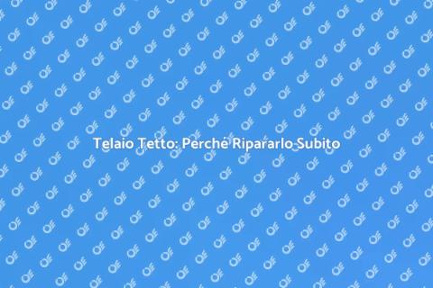 Riparazione Telaio Tetto: Guida Essenziale