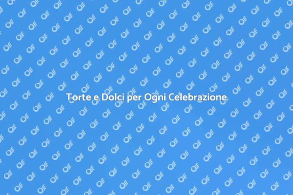 La Pasticceria Perfetta per Festeggiare