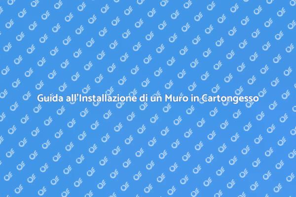 Installazione Facile di Muri in Cartongesso