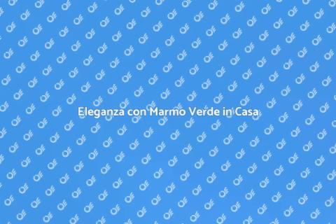 Ristrutturare Pavimento Marmo Verde