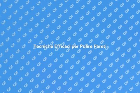 Pulire Pareti e Soffitti: Guida Pratica