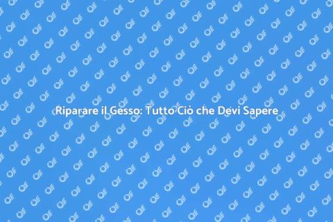Riparazione di Gesso: Guida Completa