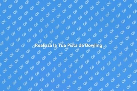 Costruisci la Tua Pista da Bowling