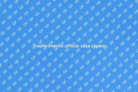 Trasferire un ufficio: guida pratica