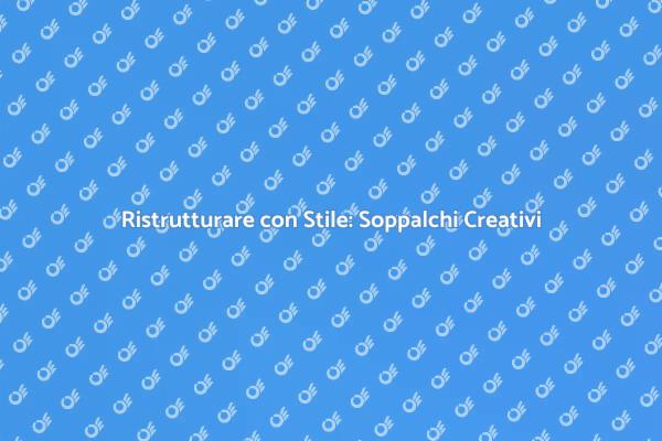 Ristrutturazioni Creative: Il Soppalco