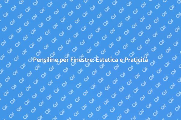 Pensilina per Finestre: Design e Comfort