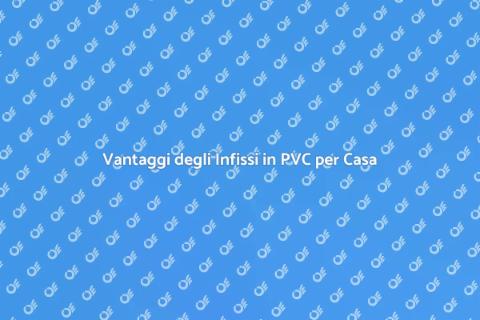 Infissi in PVC: Installazione Efficiente