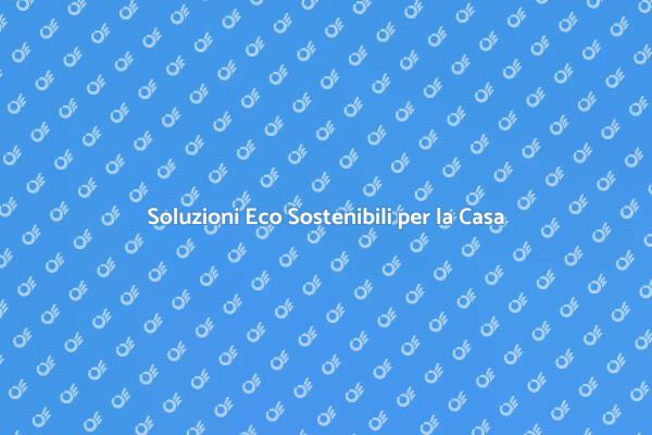 Bellezza e Sostenibilità in Casa