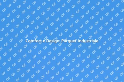 Parquet Industriale e Riscaldamento