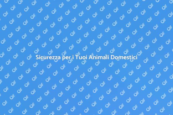 Proteggi i Tuoi Amici a Quattro Zampe