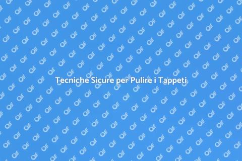 Pulire un Tappeto Senza Danni