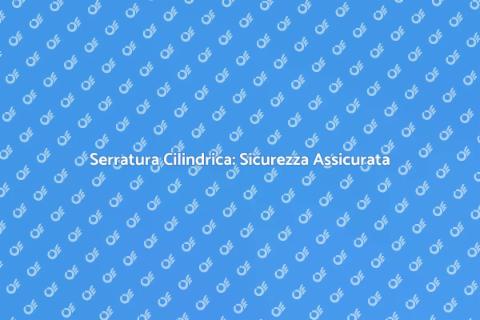 Serratura con Chiave Cilindrica