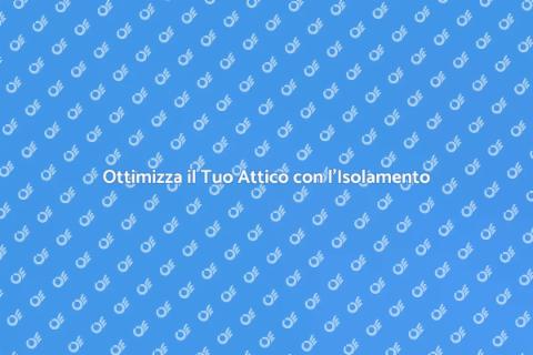 Isolare un Attico: Guida Completa