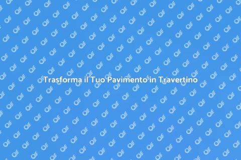 Verniciatura Pavimento in Travertino