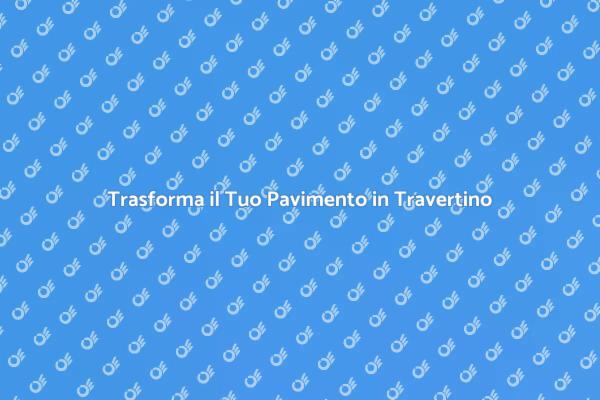 Pavimento in Travertino: Verniciatura Perfetta