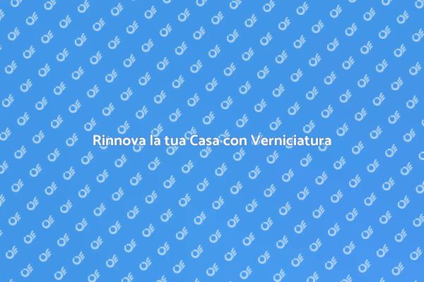 Trasforma la tua Casa con Verniciatura
