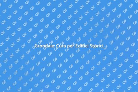 Manutenzione Grondaie Edifici Storici