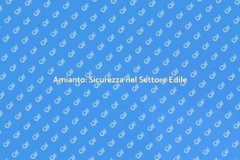 Bonifica Amianto nel Settore Edile