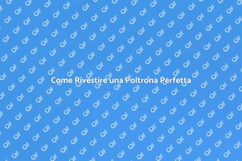 Rivestire una Poltrona Su Misura