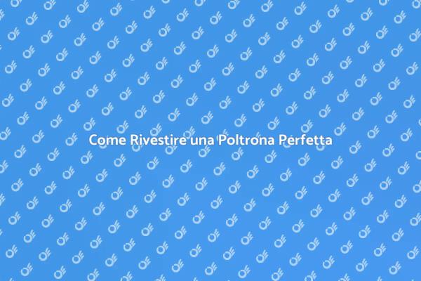 Poltrona Su Misura: Rinnova il Tuo Stile