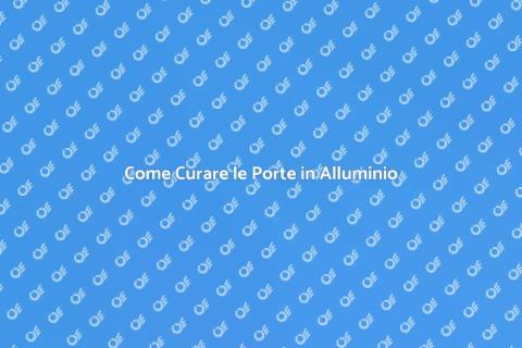 Manutenzione Porte in Alluminio