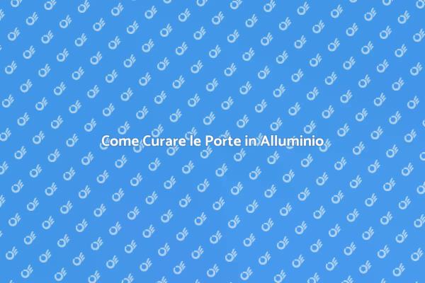Cura delle Porte in Alluminio
