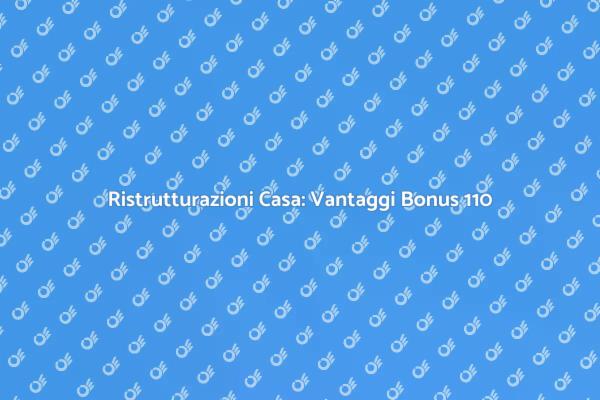 Ristrutturare Casa: Guida al Bonus 110