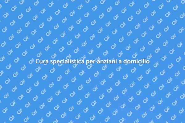 Supporto specialistico per anziani malati