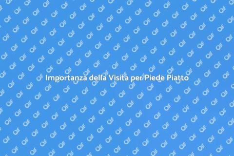 Visita per Piede Piatto Flessibile