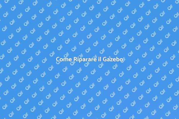 Riparazione Gazebo: Guida Pratica