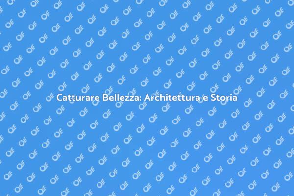La Bellezza dell'Architettura Immortalata