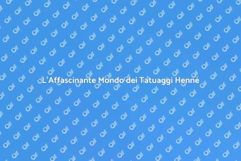 Tatuaggi all'Henné: Arte e Tradizione