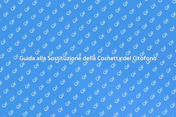 Sostituzione Cornetta Citofono Facile