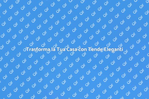 Eleganza e Funzionalità: Tende per Finestre