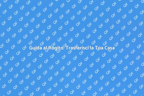 Rogito: Passaggio Cruciale per la Casa